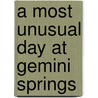 A Most Unusual Day At Gemini Springs door Linda L. Mcgrath
