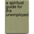A Spiritual Guide For The Unemployed