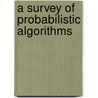 A Survey Of Probabilistic Algorithms door Manfred Fettinger