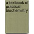 A Textbook Of Practical Biochemistry