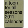A Toon for All Seasons 2011 Calendar door Joe King