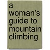 A Woman's Guide To Mountain Climbing by Jane Augustine