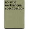 Ab Initio Rovibrational Spectroscopy by Alister Page