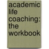 Academic Life Coaching: The Workbook door John Andrew Williams