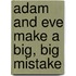 Adam And Eve Make A Big, Big Mistake