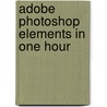 Adobe Photoshop Elements In One Hour by Vicki F. Sharp