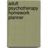 Adult Psychotherapy Homework Planner by Jongsma