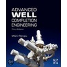 Advanced Well Completion Engineering door Wan Renpu