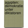 Agypten: Demokratie Unter Diktatoren by Mathieu Schade