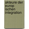 Akteure Der Europ Ischen Integration door Martin Ahrens
