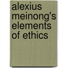 Alexius Meinong's Elements of Ethics door Marie-Luise Schubert Kalsi