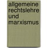 Allgemeine Rechtslehre und Marxismus door Eugen Paschukanis