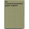 Als U-Boots-Kommandant Gegen England door Günther Georg Forstner