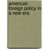 American Foreign Policy In A New Era