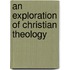 An Exploration Of Christian Theology