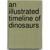 An Illustrated Timeline Of Dinosaurs by Patricia Wooster