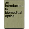 An Introduction To Biomedical Optics door R. Splinter
