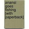 Anansi Goes Fishing [With Paperback] door Eric A. Kimmel