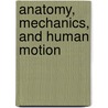 Anatomy, Mechanics, and Human Motion door James G. Hay