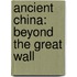 Ancient China: Beyond The Great Wall
