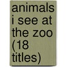 Animals I See at the Zoo (18 Titles) door Authors Various
