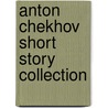 Anton Chekhov Short Story Collection door Peter Ilyitch Tchaikovsky