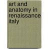 Art And Anatomy In Renaissance Italy door Domenico Laurenza