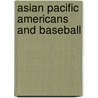 Asian Pacific Americans And Baseball door Joel S. Franks