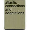 Atlantic Connections and Adaptations door Rupert A. Housley