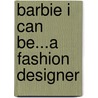 Barbie I Can Be...a Fashion Designer door Mary Man-Kong