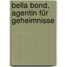 Bella Bond, Agentin für Geheimnisse door Marjorie Weinman Sharmat
