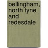 Bellingham, North Tyne And Redesdale door Moira West