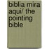 Biblia mira aqui/ The Pointing Bible