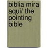 Biblia mira aqui/ The Pointing Bible door Cecilie Vium