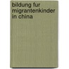 Bildung Fur Migrantenkinder In China by Janina Sieslack