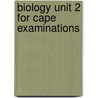 Biology Unit 2 For Cape Examinations door Myda Ramesar