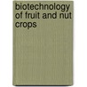 Biotechnology Of Fruit And Nut Crops door Richard E. Litz