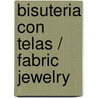 Bisuteria con telas / Fabric Jewelry by Teresa Searle