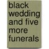 Black Wedding And Five More Funerals