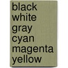 Black White Gray Cyan Magenta Yellow door Lars Bang Larsen