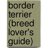 Border Terrier (Breed Lover's Guide) door Lorie Long