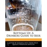 Bottoms Up: A Drinkers Guide To Beer door Natasha Holt