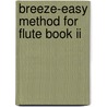 Breeze-easy Method For Flute Book Ii door Valentine Anzalone