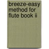 Breeze-easy Method For Flute Book Ii by Valentine Anzalone