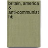 Britain, America & Anti-Communist Hb by Andrew Defty