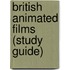 British Animated Films (Study Guide)