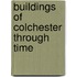 Buildings Of Colchester Through Time