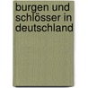 Burgen und Schlösser in Deutschland door Dieter Maier