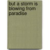 But A Storm Is Blowing From Paradise door Lillian-Yvonne Bertram