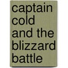 Captain Cold And The Blizzard Battle door Scott Sonnenborn